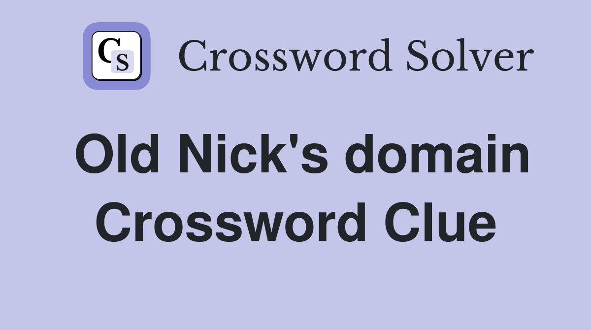 Old Nick's domain Crossword Clue