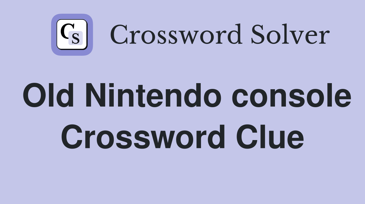 Old Nintendo console Crossword Clue