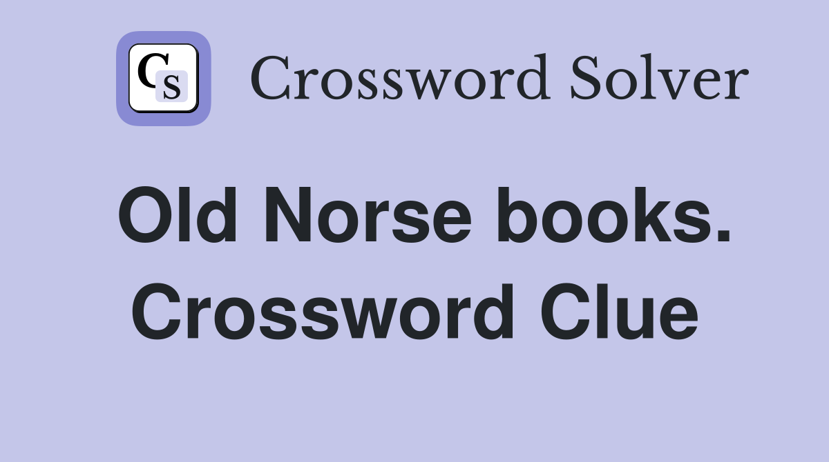Old Norse books. Crossword Clue