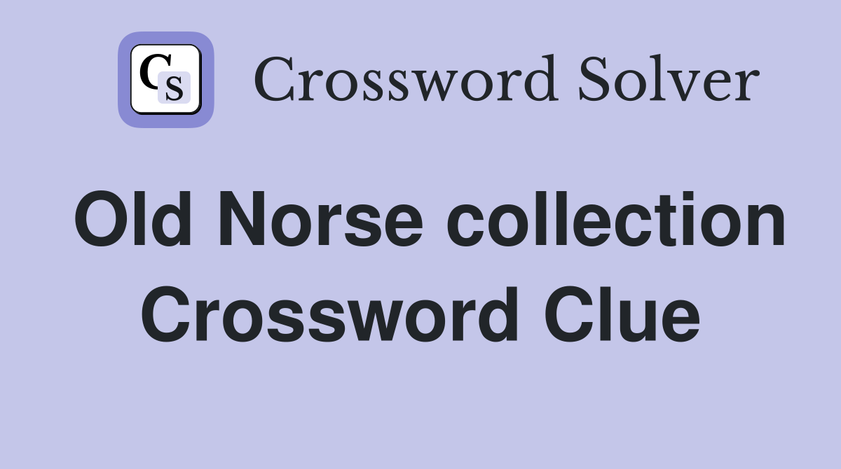 Old Norse collection Crossword Clue