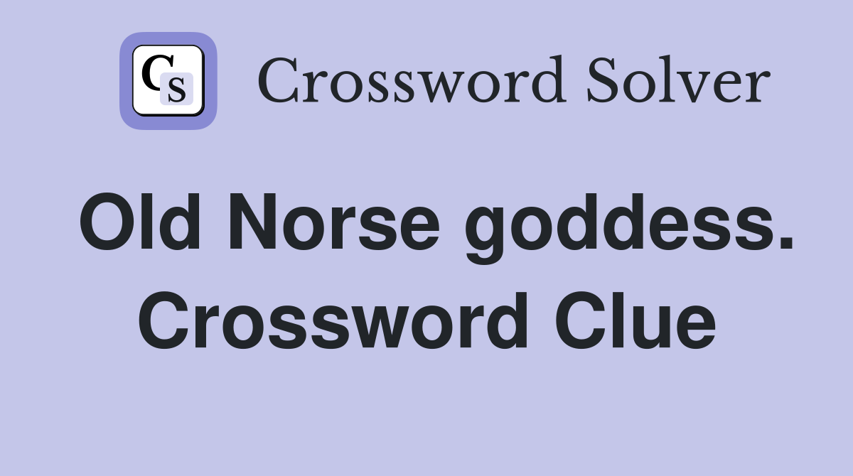 Old Norse goddess. Crossword Clue