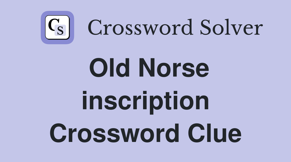 Old Norse inscription Crossword Clue