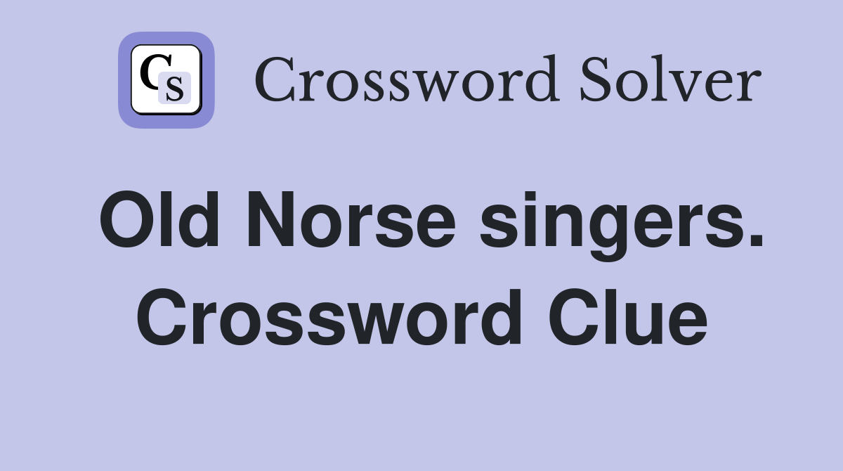 Old Norse singers. Crossword Clue