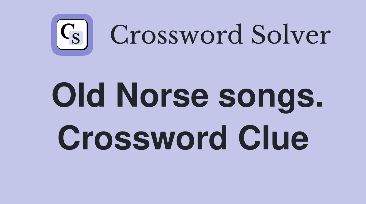 Old Norse songs. Crossword Clue