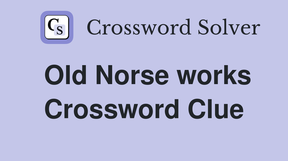 Old Norse works Crossword Clue