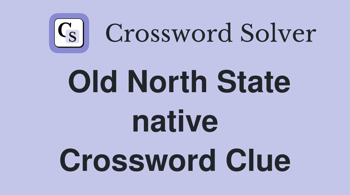 Old North State native Crossword Clue