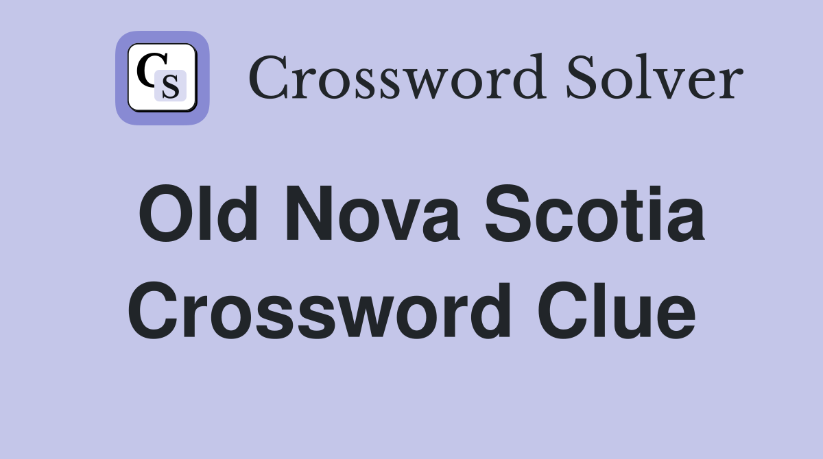 Old Nova Scotia Crossword Clue
