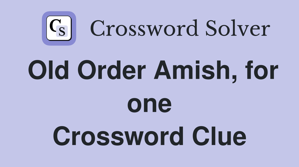 Old Order Amish, for one Crossword Clue
