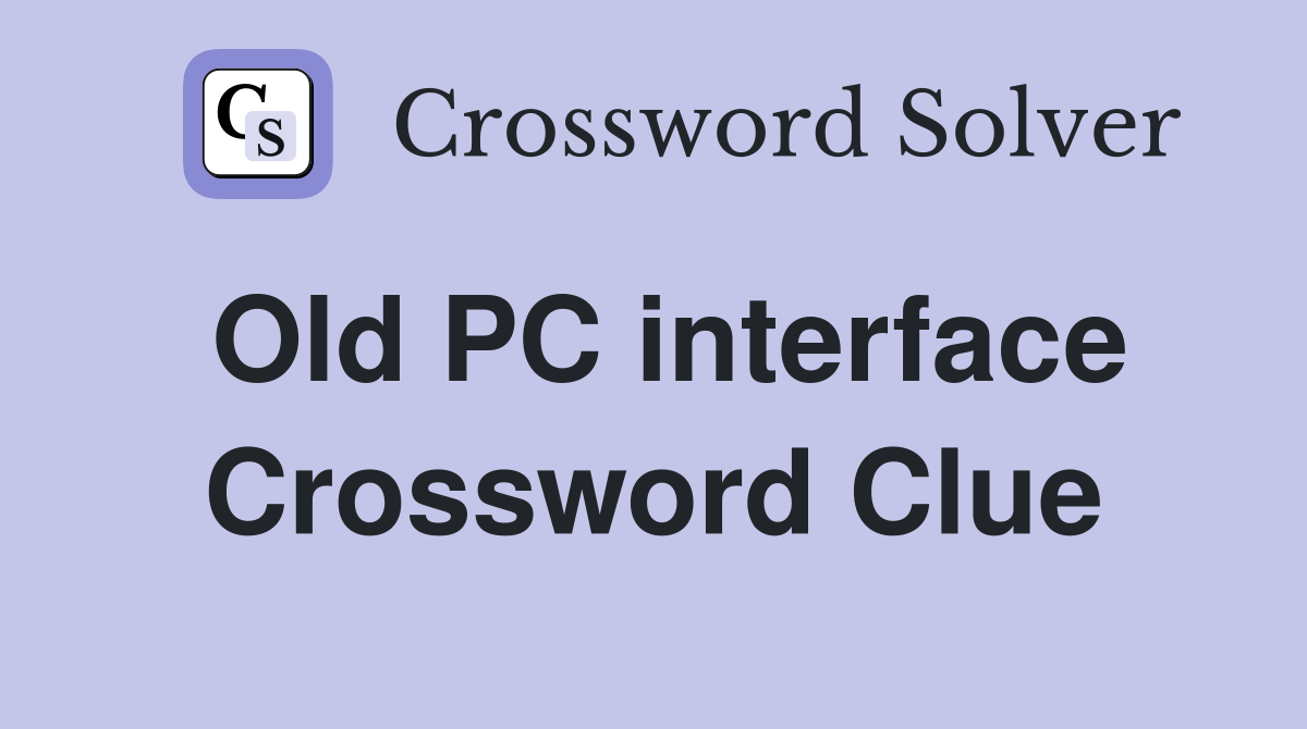 Old PC interface Crossword Clue