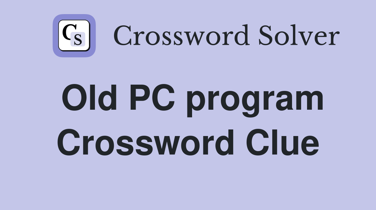 Old PC program Crossword Clue