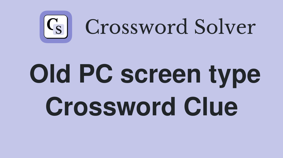 Old PC screen type Crossword Clue
