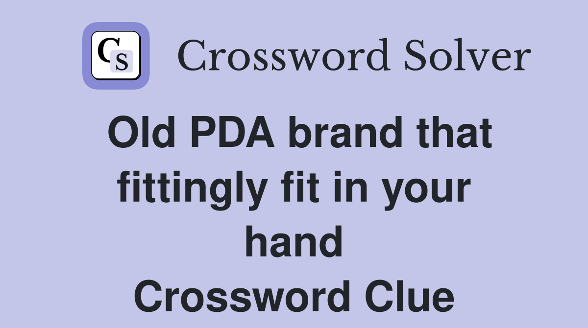 Old PDA brand that fittingly fit in your hand Crossword Clue