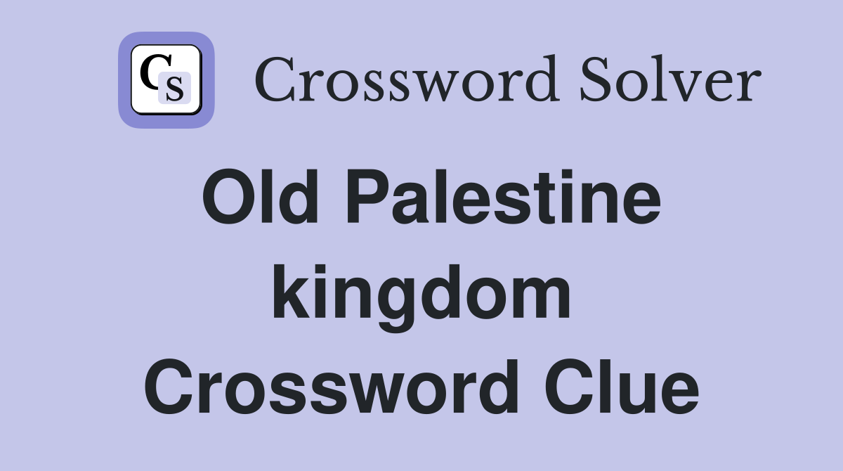 Old Palestine kingdom Crossword Clue
