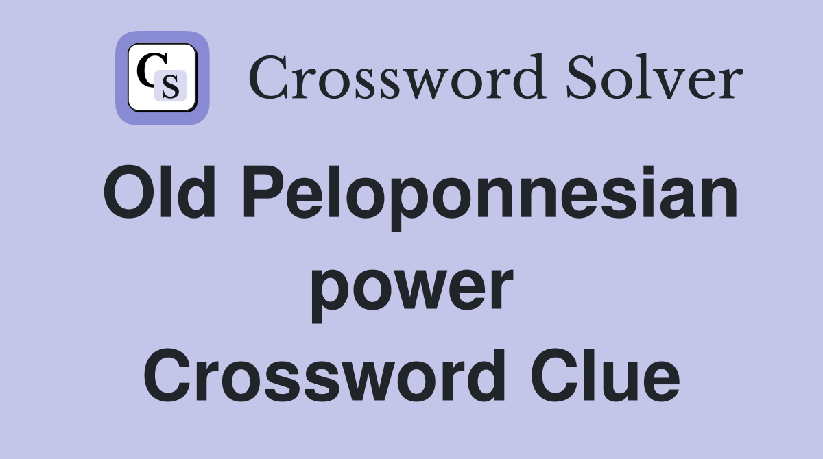 Old Peloponnesian power Crossword Clue
