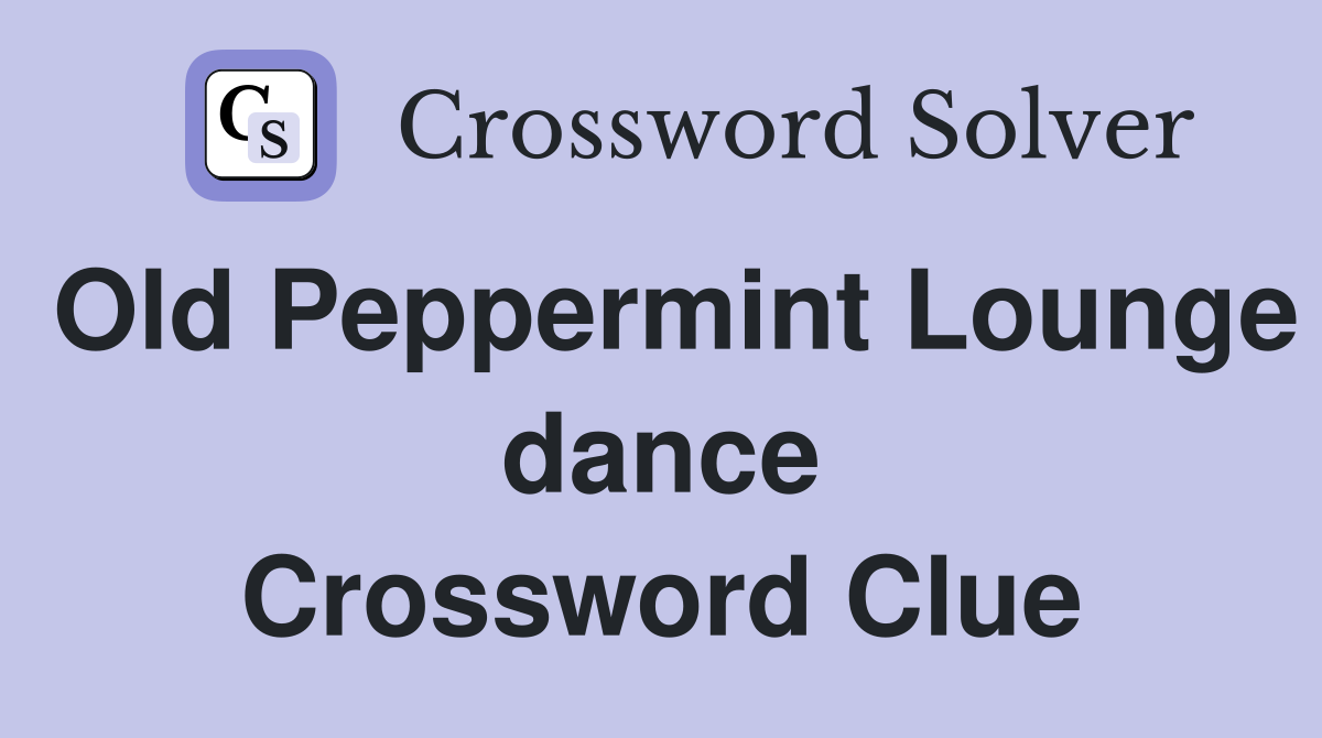 Old Peppermint Lounge dance Crossword Clue