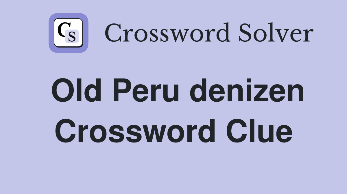 Old Peru denizen Crossword Clue