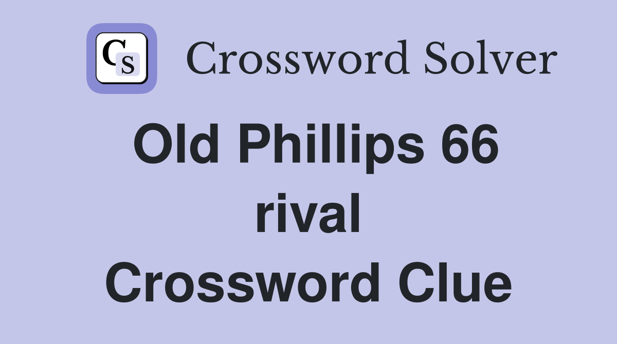 Old Phillips 66 rival Crossword Clue