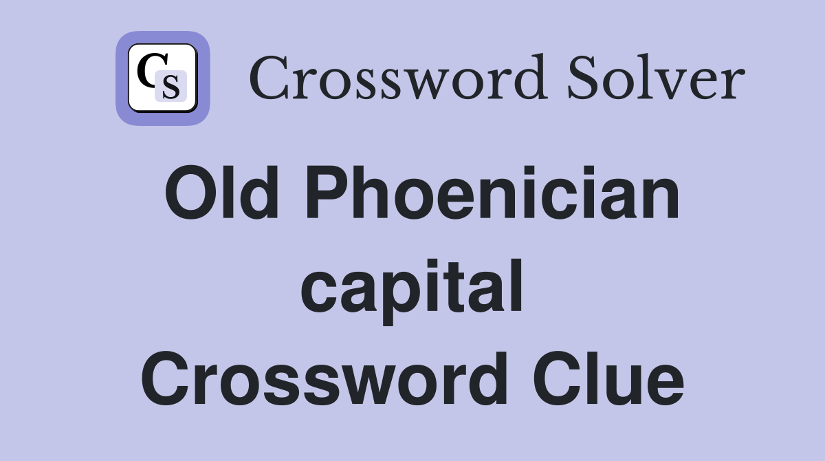 Old Phoenician capital Crossword Clue