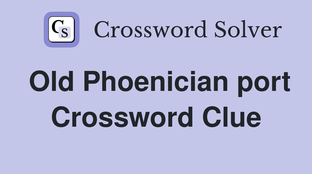 Old Phoenician port Crossword Clue