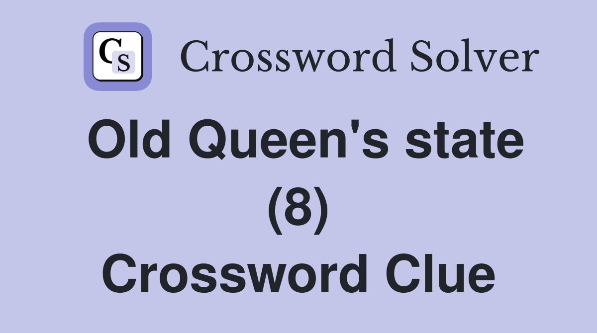 Old Queen's state (8) Crossword Clue