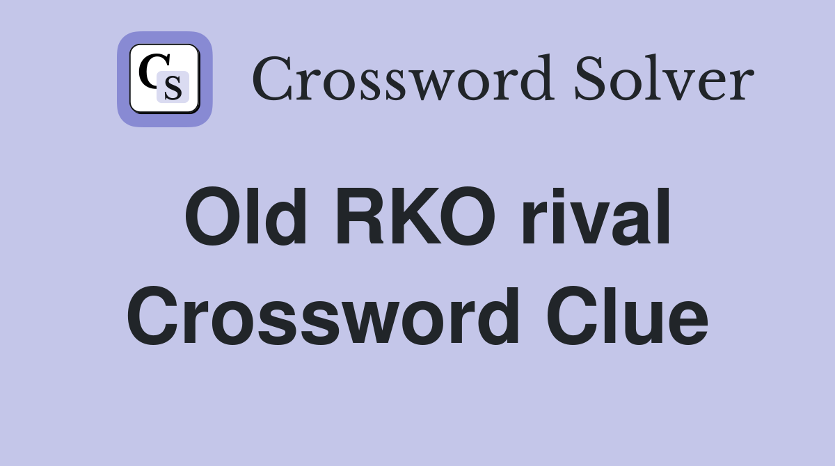 Old RKO rival Crossword Clue