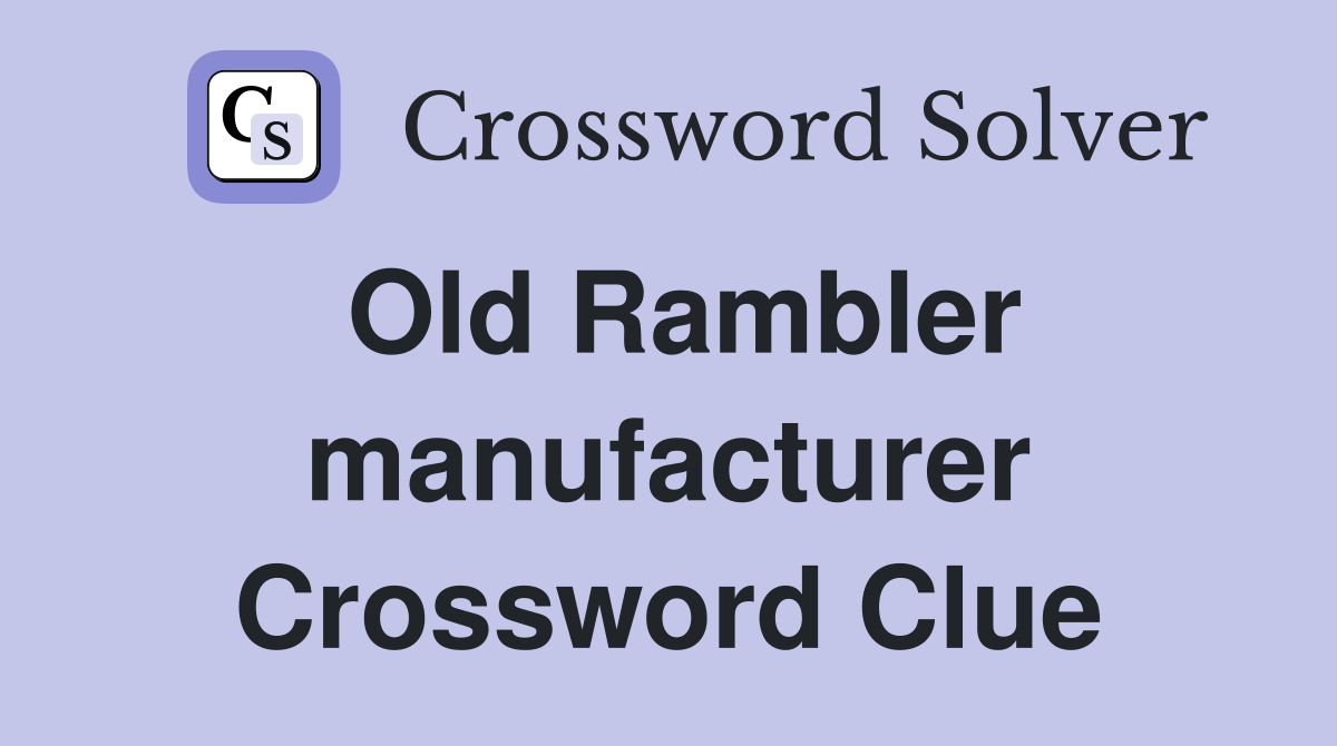 Old Rambler manufacturer Crossword Clue