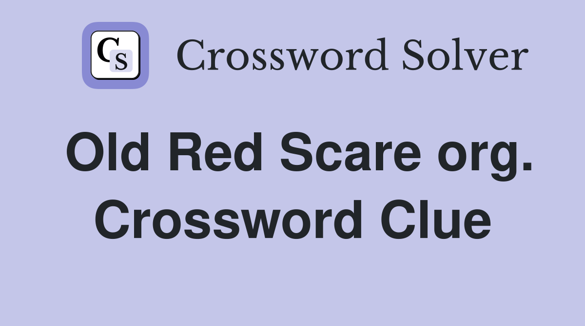 Old Red Scare org. Crossword Clue