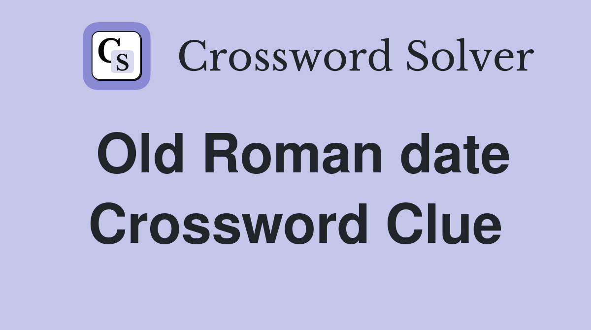 Old Roman date Crossword Clue
