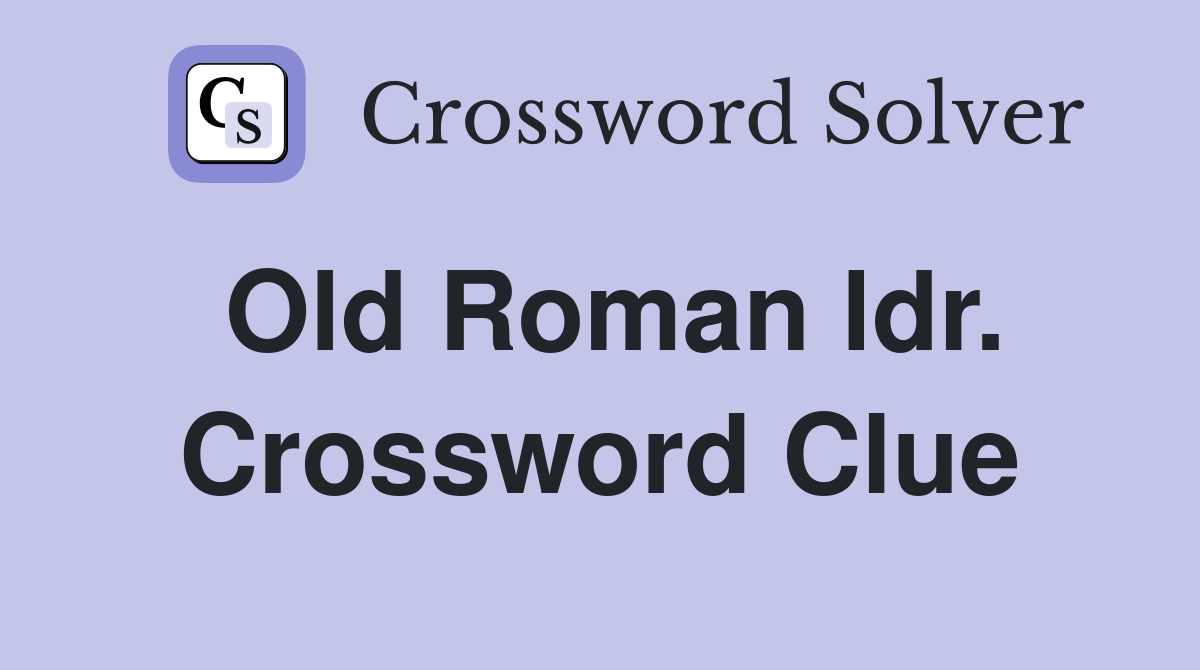 Old Roman ldr. Crossword Clue