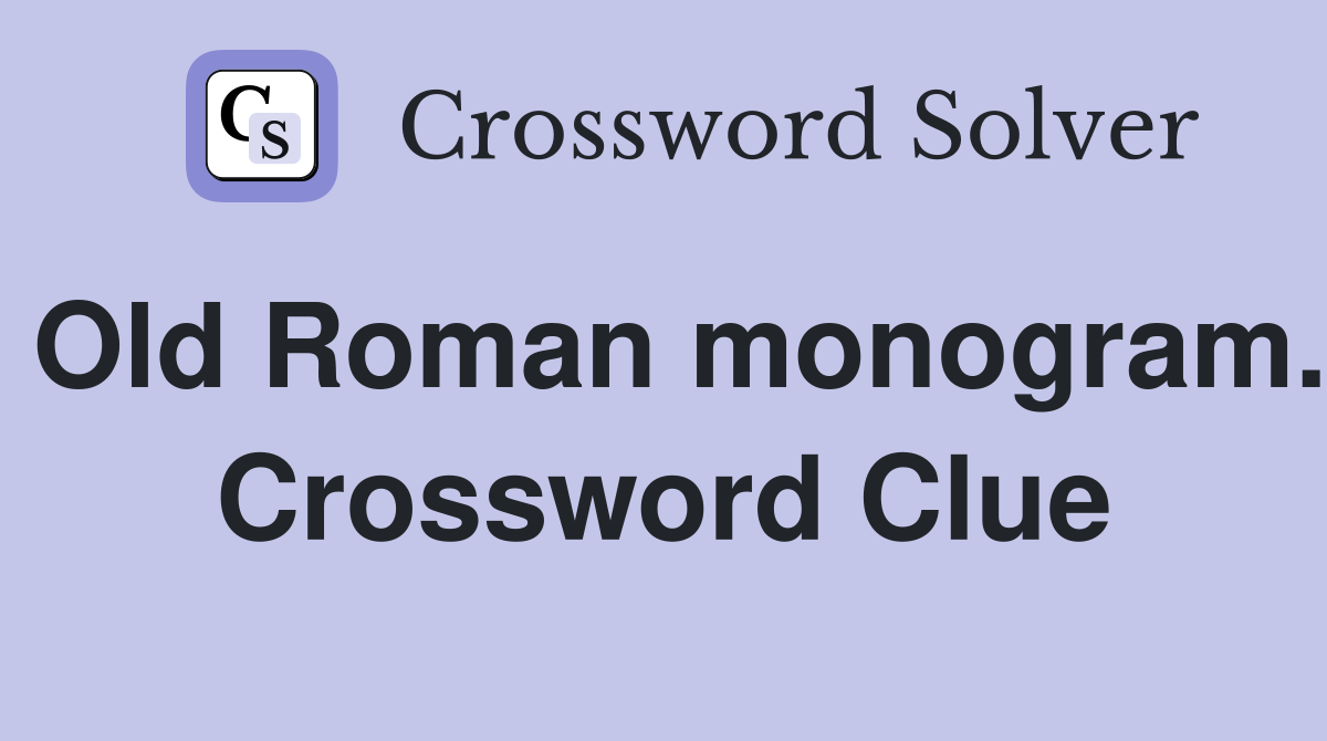 Old Roman monogram. Crossword Clue