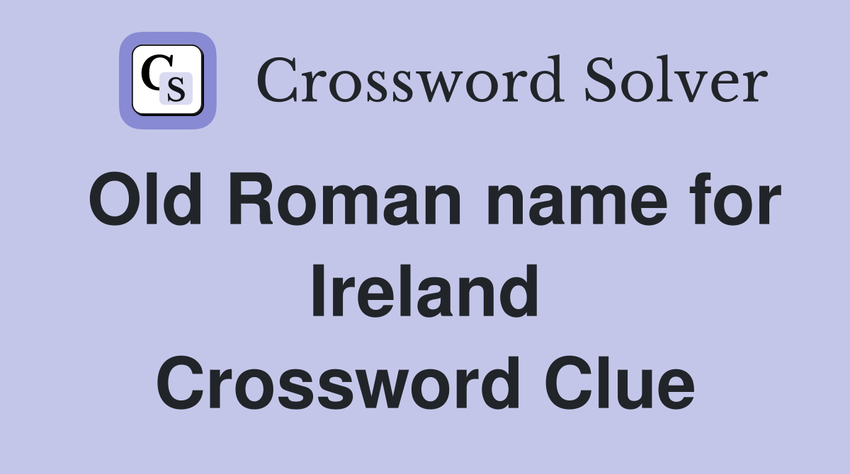 Old Roman name for Ireland Crossword Clue