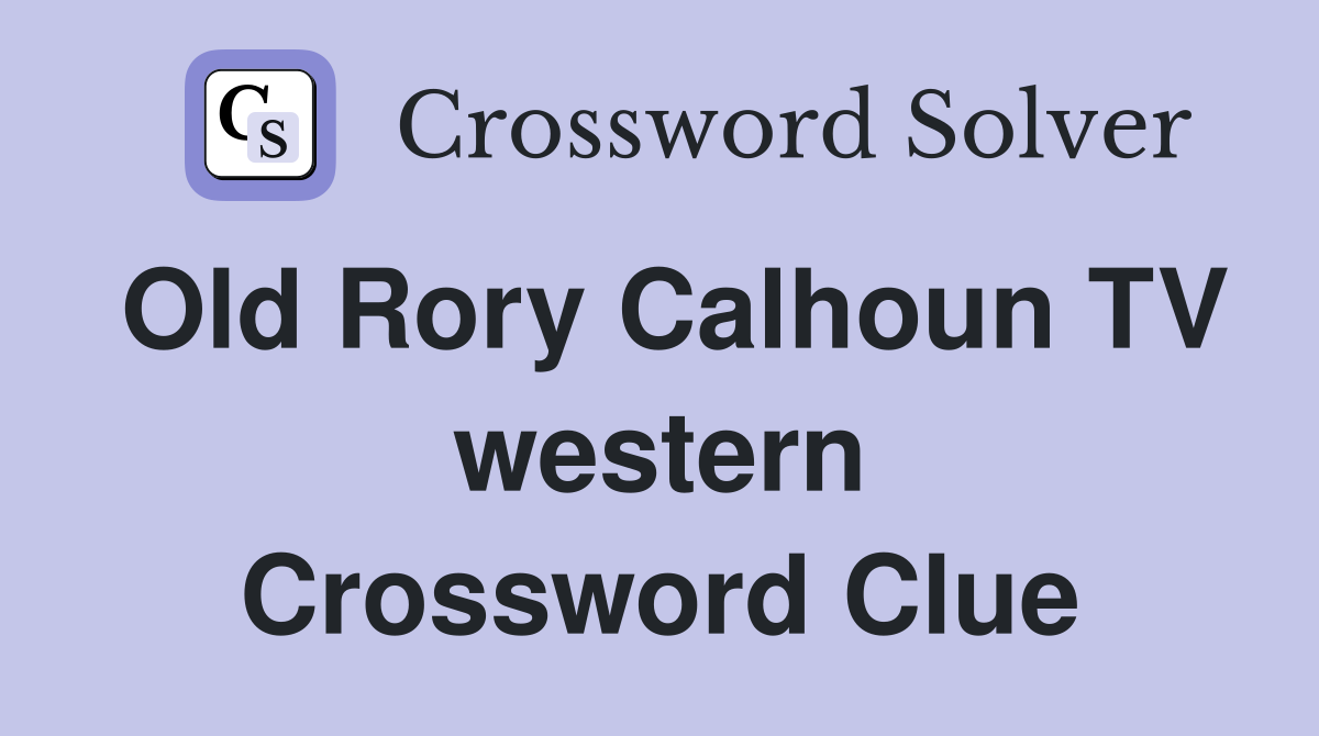 Old Rory Calhoun TV western Crossword Clue