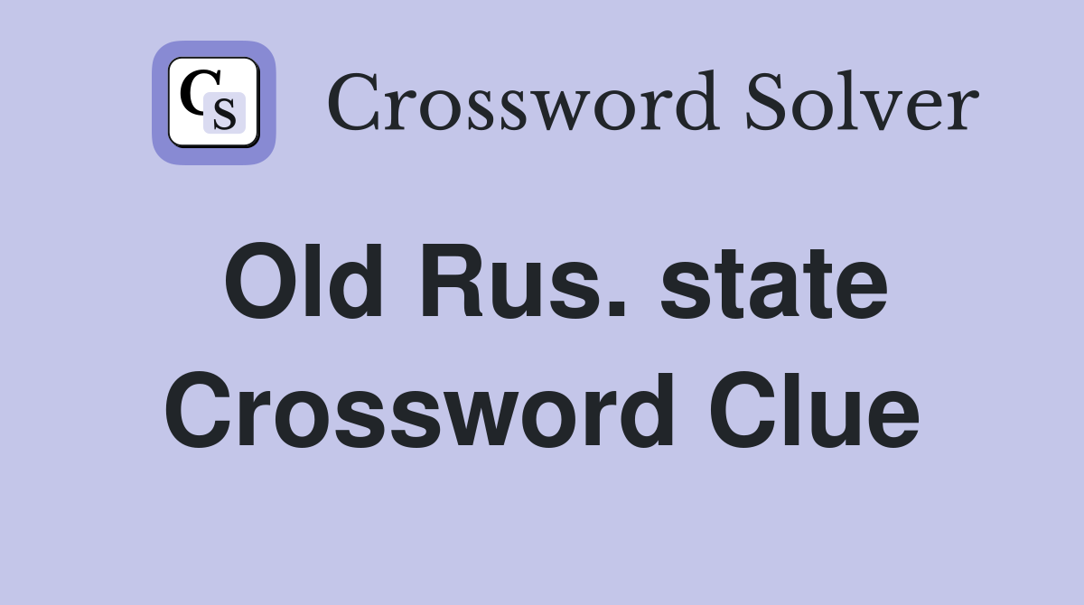 Old Rus. state Crossword Clue