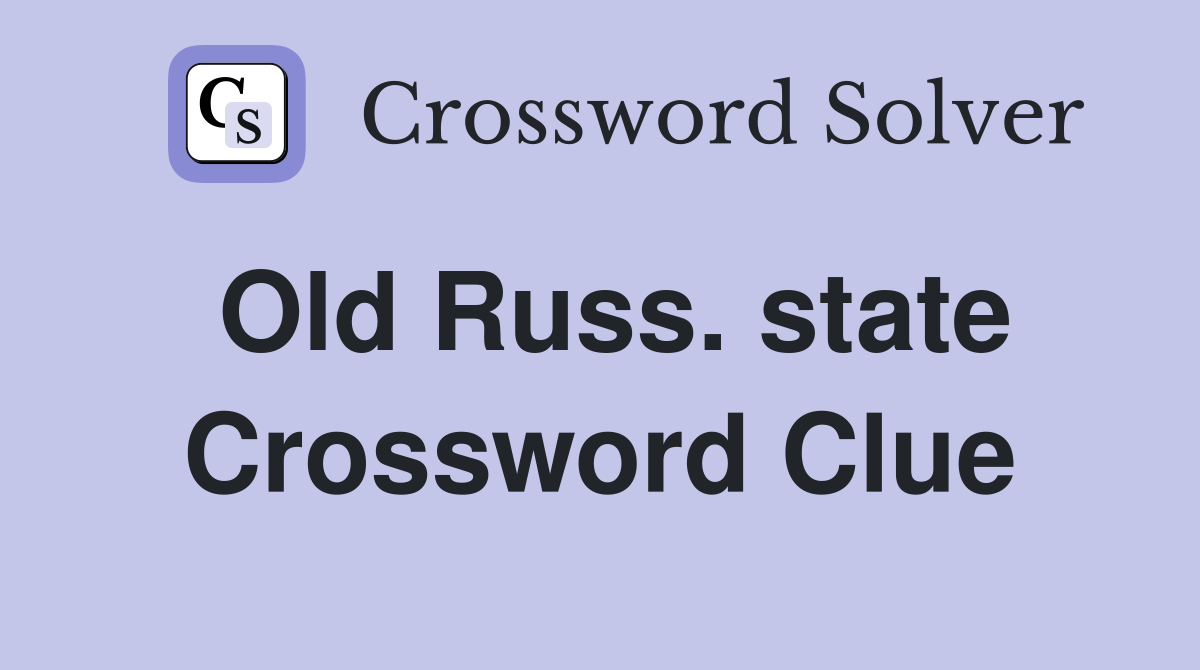 Old Russ. state Crossword Clue