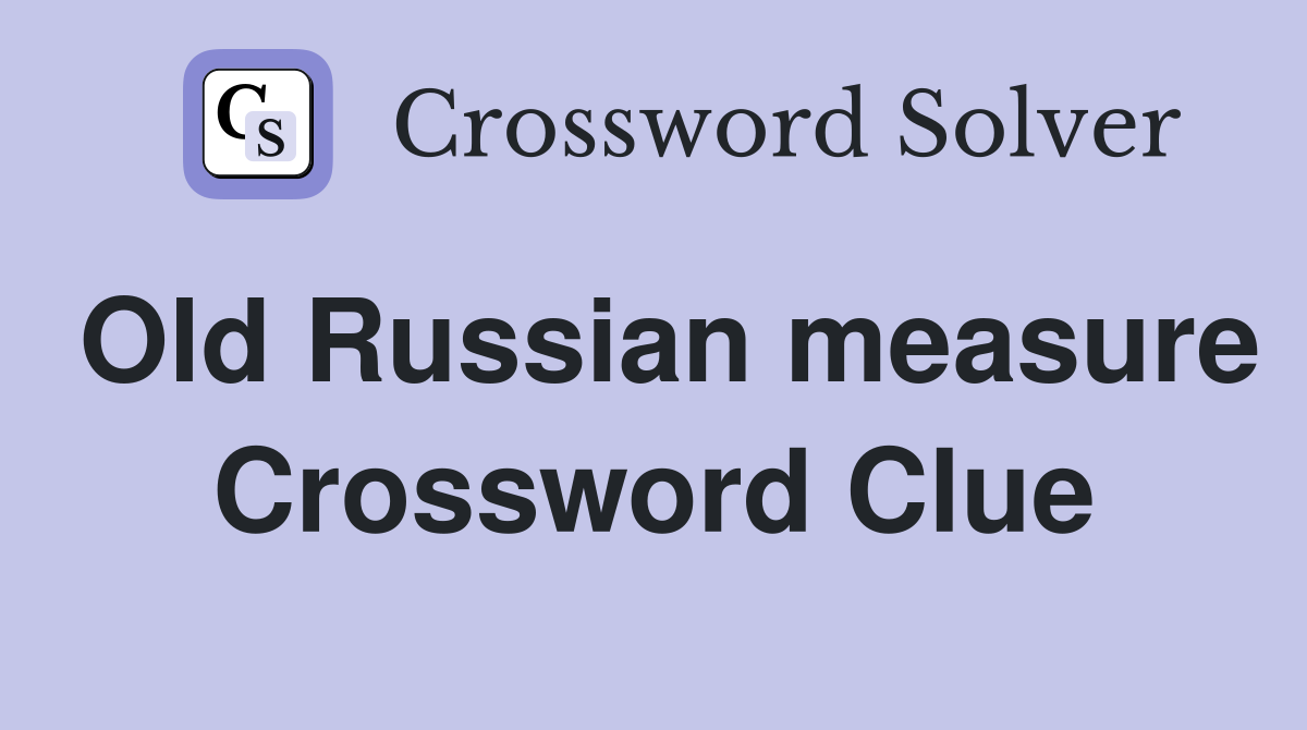 Old Russian measure Crossword Clue