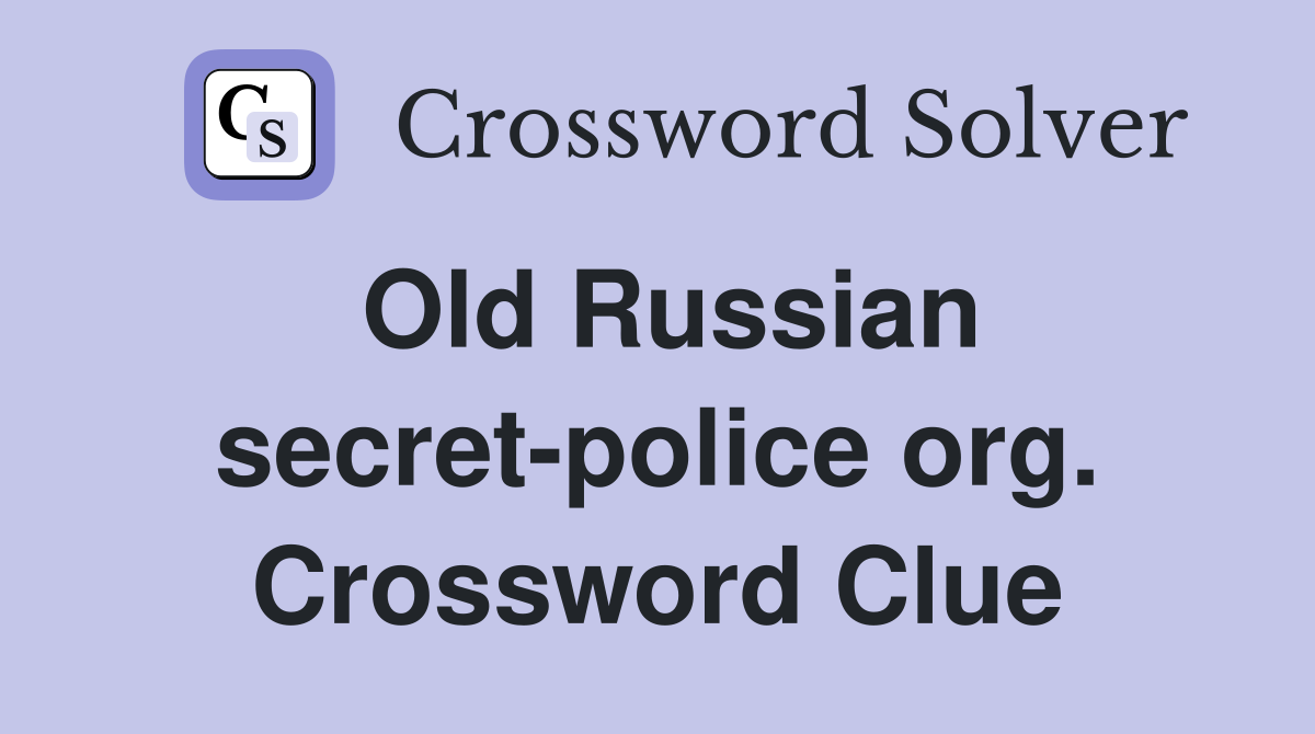 Old Russian secret-police org. Crossword Clue