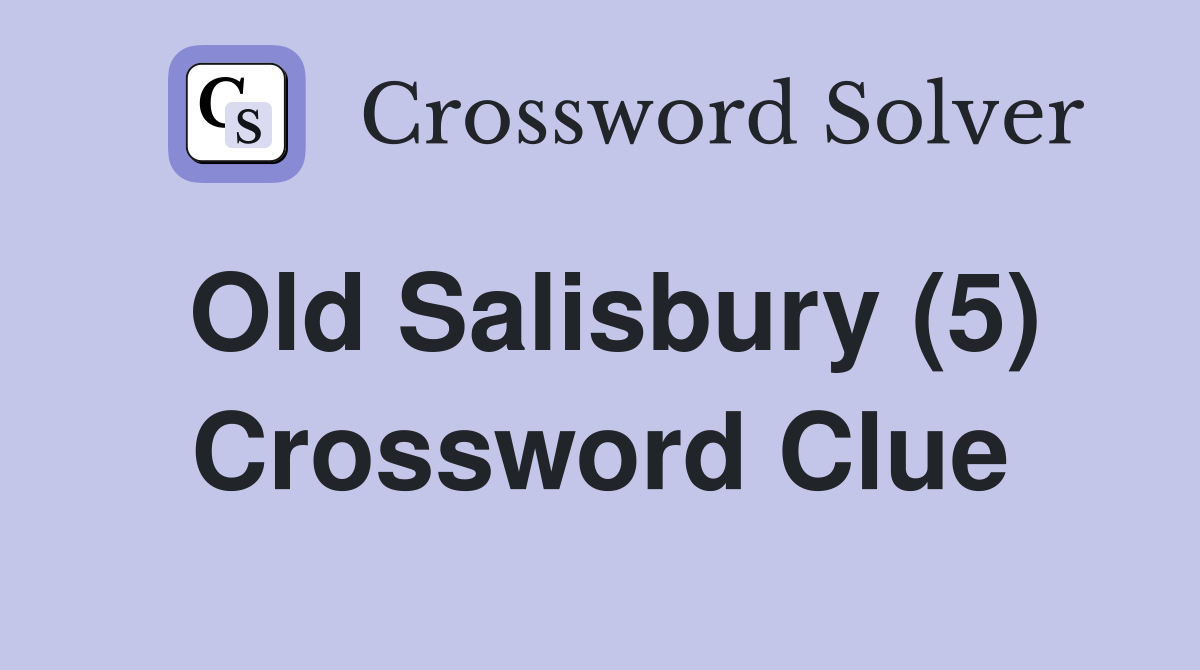 Old Salisbury (5) Crossword Clue