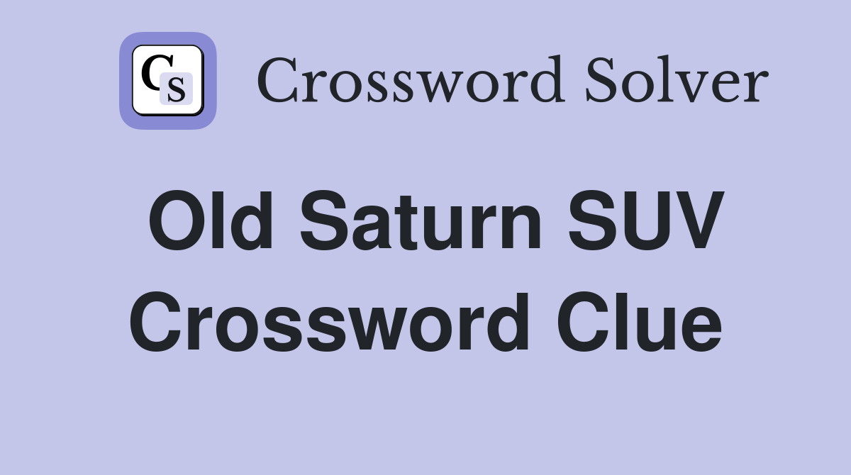 Old Saturn SUV Crossword Clue