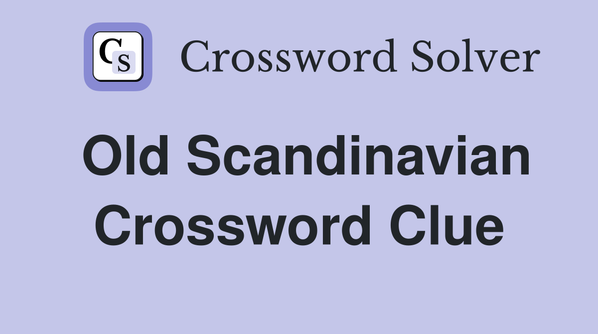 Old Scandinavian Crossword Clue