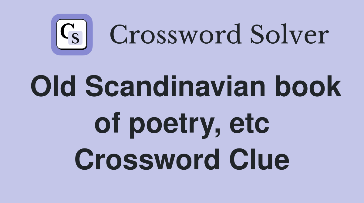 Old Scandinavian book of poetry, etc Crossword Clue