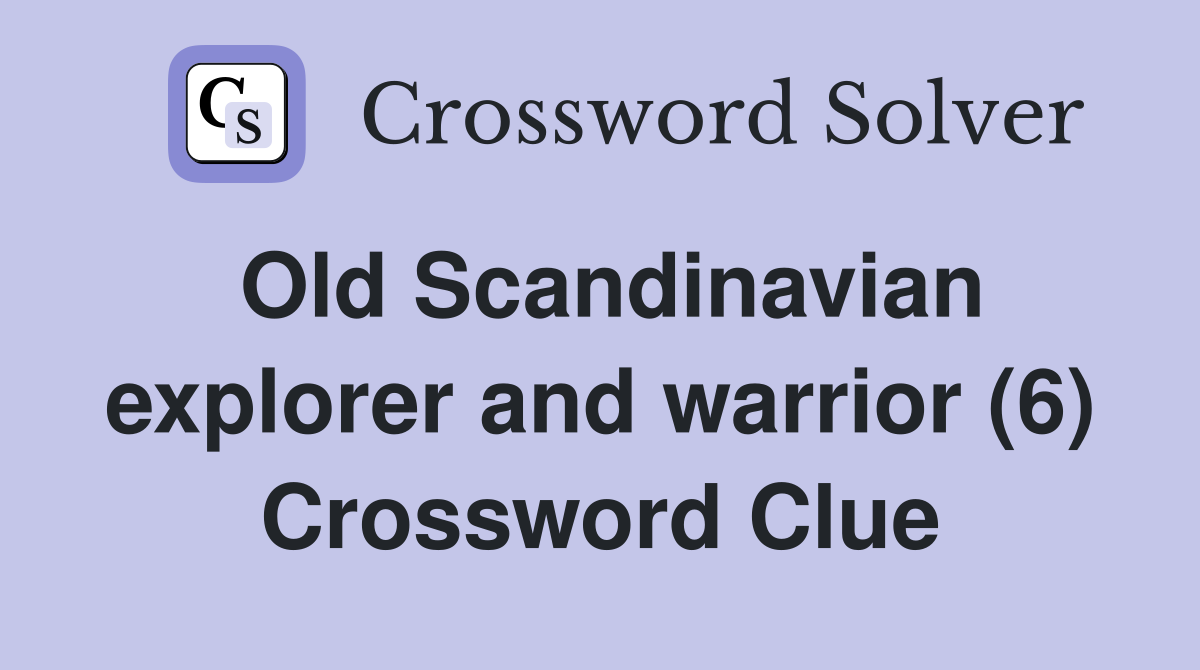 Old Scandinavian explorer and warrior (6) Crossword Clue