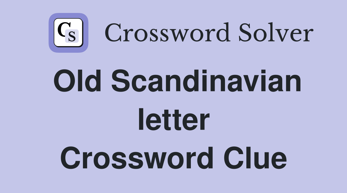 Old Scandinavian letter Crossword Clue