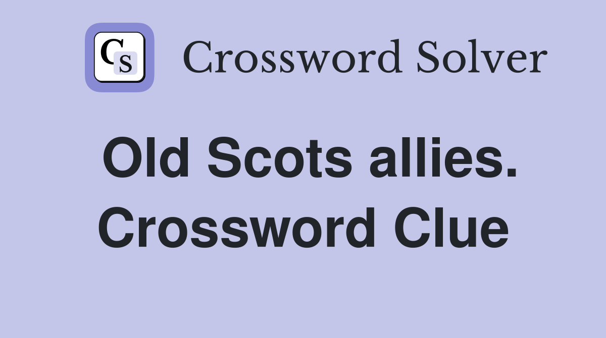 Old Scots allies. Crossword Clue