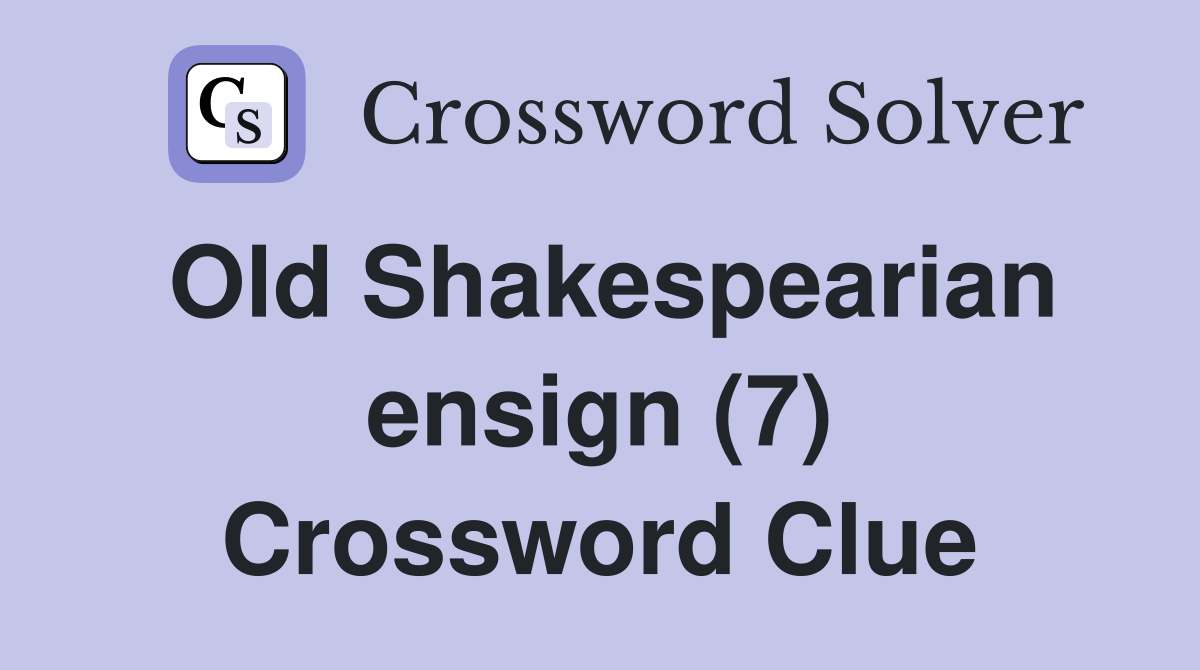 Old Shakespearian ensign (7) Crossword Clue