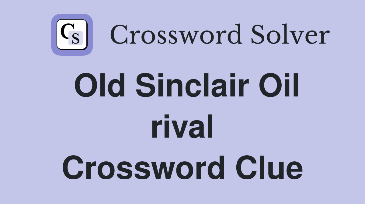 Old Sinclair Oil rival Crossword Clue