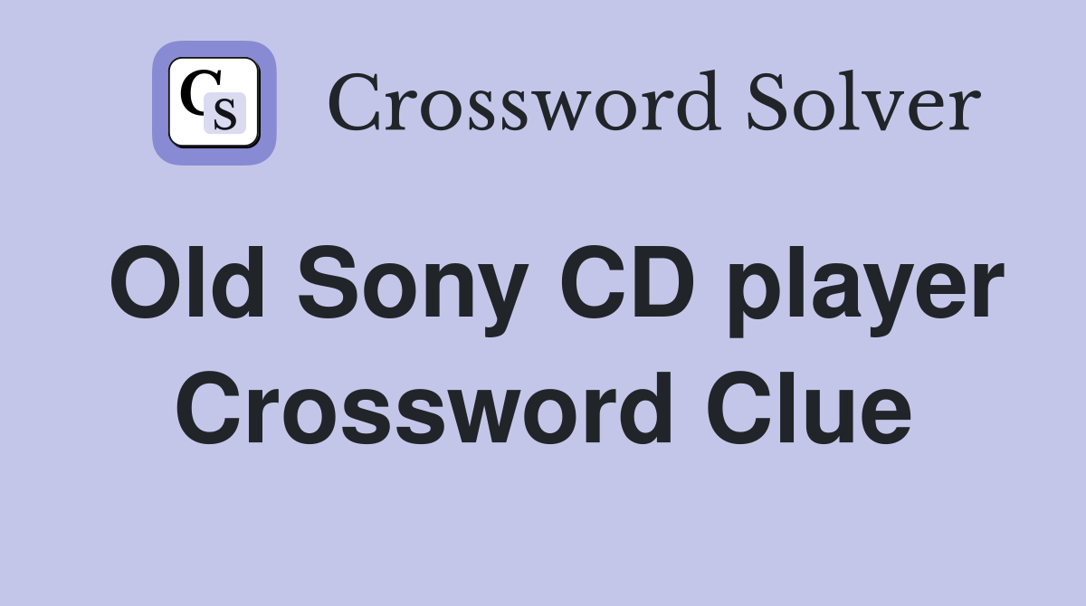 Old Sony CD player Crossword Clue