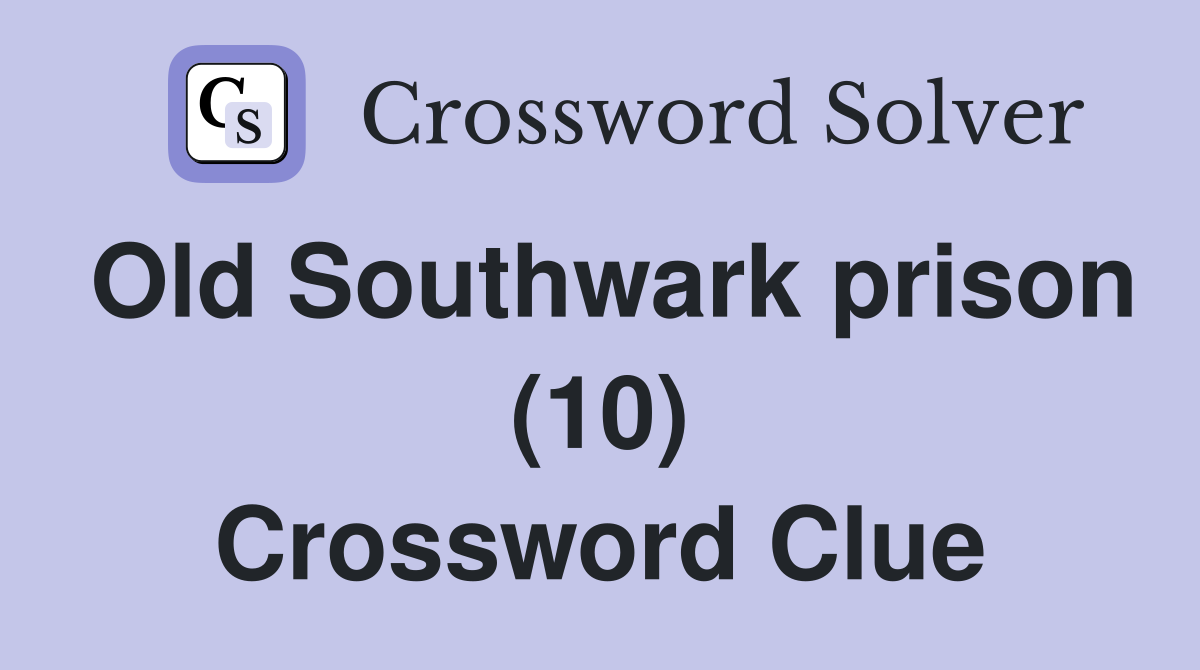 Old Southwark prison (10) Crossword Clue