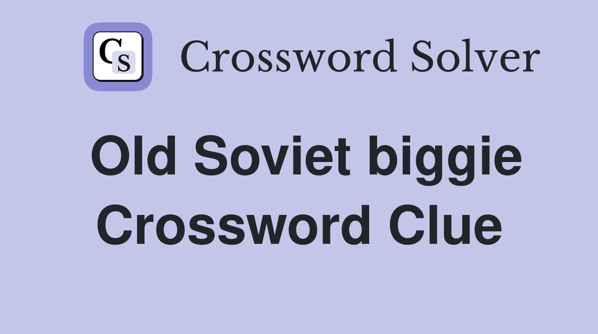 Old Soviet biggie Crossword Clue