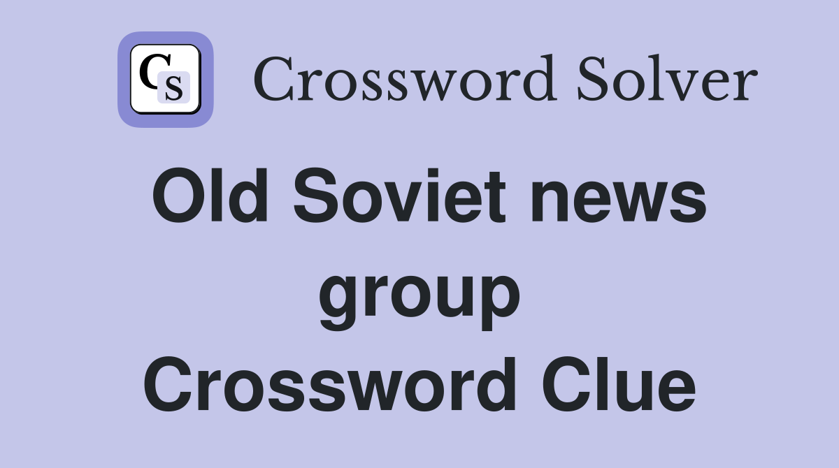 Old Soviet news group Crossword Clue