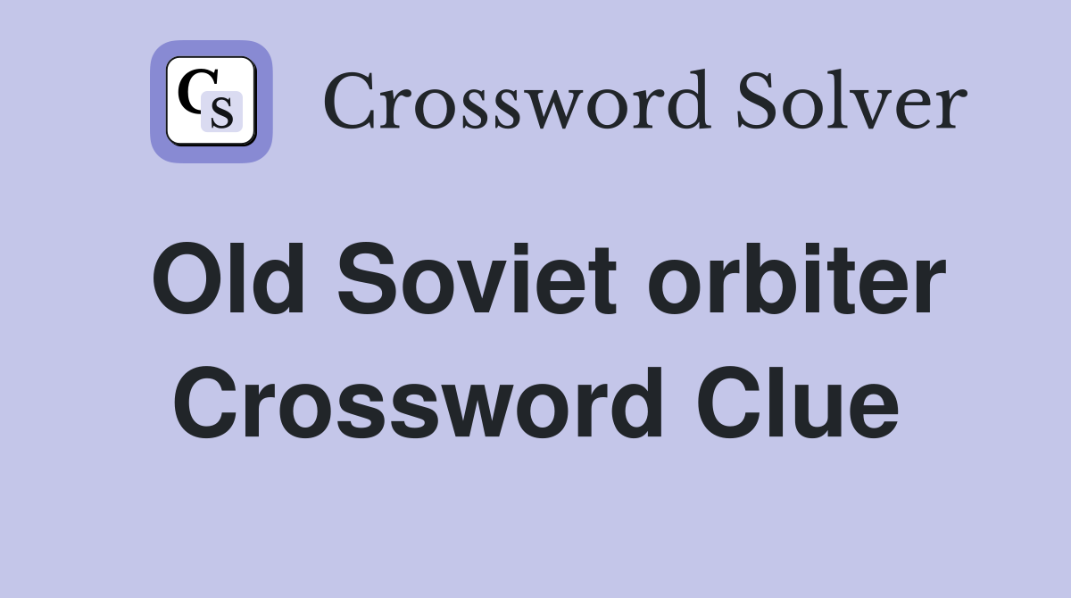 Old Soviet orbiter Crossword Clue